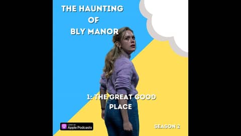The Haunting of Bly Manor 1: The Great Good Place