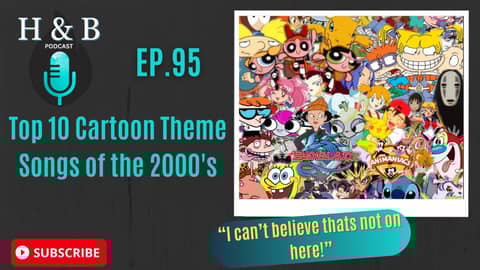 Top 10 Cartoon Theme Songs Of the 2000's H&B Podcast