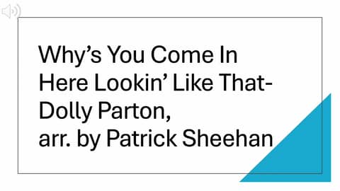 Why'd You Come in Here Lookin' Like That-Dolly Parton, arr. by Patrick Sheehan
