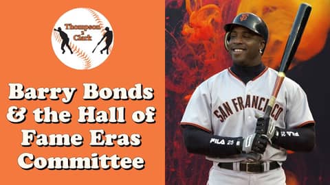 Barry Bonds & the Baseball Hall of Fame - Will the Eras Committee induct him? | Thompson 2 Clark Barry Bonds & the Baseball Hall of Fame - Will the Eras Committee induct him? | Thompson 2 Clark