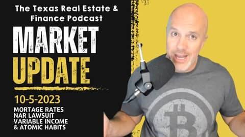 Market Update 10-5-23: Mortgage Rates, NAR Lawsuit, Variable Income & Atomic Habits