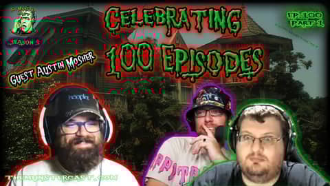 100 PT1: Episode 100 Celebration PART one with guest AUSTIN MOSHER