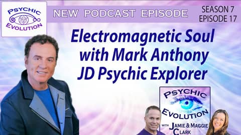 S7 Ep17: Electromagnetic Soul with Mark Anthony, JD Psychic Explorer S7 Ep17: Electromagnetic Soul with Mark Anthony, JD Psychic Explorer