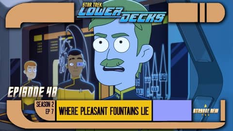 Star Trek Lower Decks: S02E07 - "Where Pleasant Fountains Lie" | Review & Recap