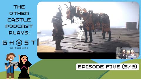 The Other Castle Podcast Ghost of Tsushima Playthrough Part 5