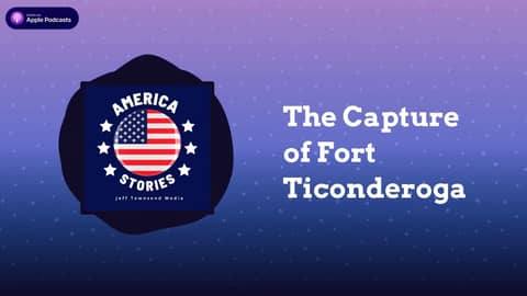 The Capture of Fort Ticonderoga | America Stories