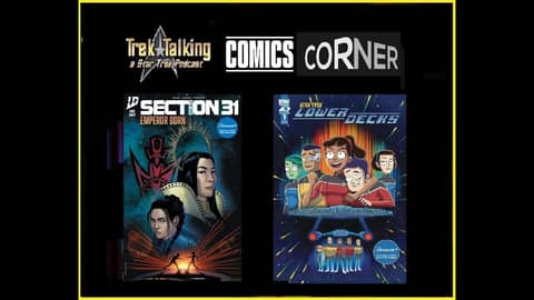 Trek Talking episode 627- Comic Corner Section 31 One-Shot and Lower Decks #1 #podcast #trektalking
