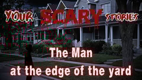 The Man at the Edge of the Yard: Jack's true scary story The Man at the Edge of the Yard: Jack's true scary story
