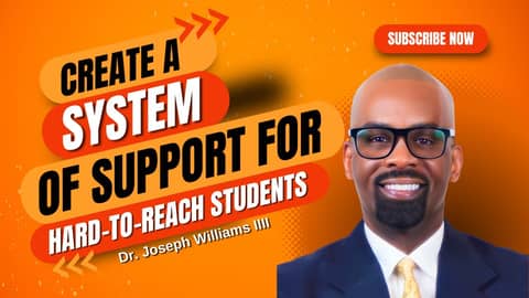 Ep25 Create a System of Support for Hard-to-Reach Students with Dr. Joseph Williams III