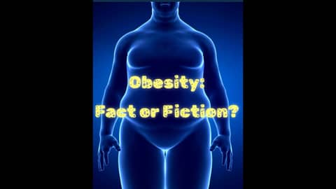 Obesity: Fact or Fiction