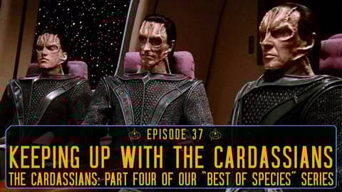 Episode 37 - Keeping Up With the Cardassians: Star Trek Best-of Species