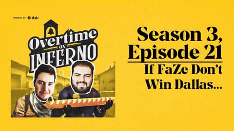 If FaZe Don't Win Dallas... - Overtime On Inferno: S3E21