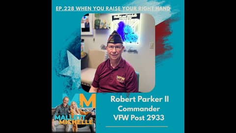 Ep.228 When You Raise Your Right Hand (Robert Parker II-Commander VFW POST 2933)