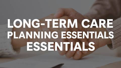 Long-Term Care Planning Essentials
