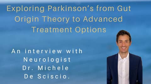 Exploring Parkinson's: From Gut Origin Theory to Advanced Treatment Options- Dr Michele De Sciscio