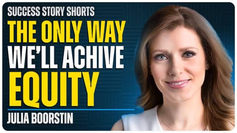 The Only Way We’ll Achieve Equity | Julia Boorstin - CNBC’s Senior Media & Technology Reporter The Only Way We’ll Achieve Equity | Julia Boorstin - CNBC’s Senior Media & Technology Reporter