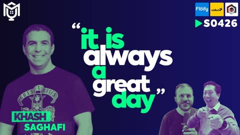 It Is Always a Great Day with Khash Saghafi | S04E26