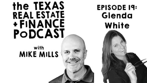 What's Going On!? | Glenda White | Mike Mills Texas Real Estate & Finance Podcast Episode 19