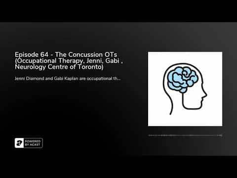 Episode 64 - The Concussion OTs (Occupational Therapy, Jenni, Gabi , Neurology Centre of Toronto)