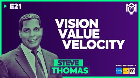 Vision, Value, Velocity : The Essentials ft. Steve Thomas | S04E21