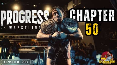PROGRESS Wrestling: Chapter 50 | THE APRON BUMP - 298 PROGRESS Wrestling: Chapter 50 | THE APRON BUMP - 298