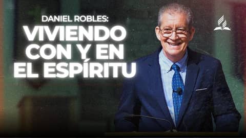 Daniel Robles: "Viviendo con y en el Espíritu" | Reflexion