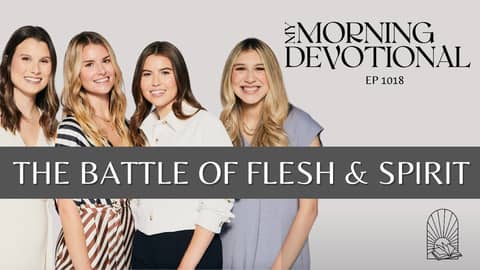 The Battle Of Flesh & Spirit - My Morning Devotional Episode 1018 The Battle Of Flesh & Spirit - My Morning Devotional Episode 1018