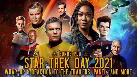 BONUS - Star Trek Day Wrap-up & Reaction