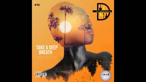 TAKE A DEEP BREATH #107( SET BY DJ MAESTRO)