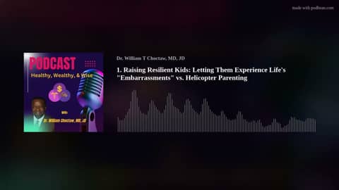 1. Raising Resilient Kids: Letting Them Experience Life's "Embarrassments" vs. Helicopter Parenting