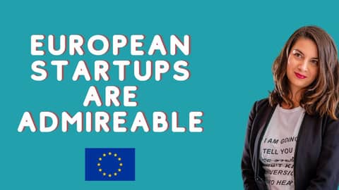 European Startups are Admirable
