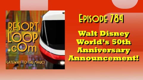Walt Disney World's 50th Anniversary Announcement! [Ep. 784]