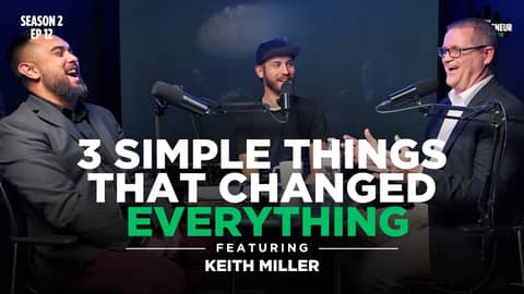 The 3-Step Plan That Transformed His Business & Life - Featuring Keith Miller
