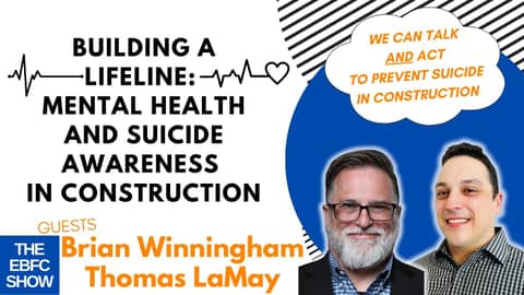 Building a Lifeline  Mental Health and Suicide Awareness in Construction | S5 The EBFC Show 101