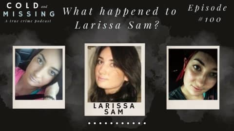 Cold and Missing: Larissa Sam