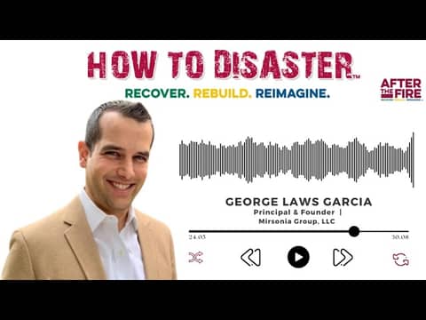 Bridging the Gap Between Fed/Local Policy with George Laws Garcia How to Disaster Podcast