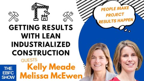 Get Curious About Lean Industrialized Construction with Kelly and Melissa | S4 The EBFC Show 92
