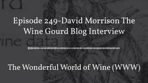 October 28 - Episode 249-David Morrison The Wine Gourd Blog Interview - Full - Center Quote 16:9