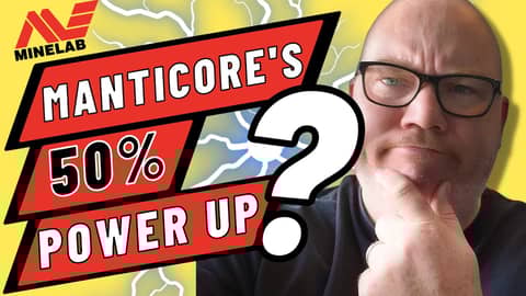 Minelabs Manticore 50% Extra Power It Real!!!!! Minelabs Manticore 50% Extra Power It Real!!!!!