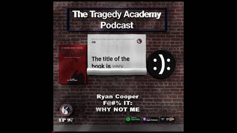 Ep 97: Ryan Cooper - F@#% It: Why Not Me