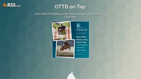 S3 E3: Why OTTBs Belong in the Hunter Ring with Madison Barnett & Caden Nolt