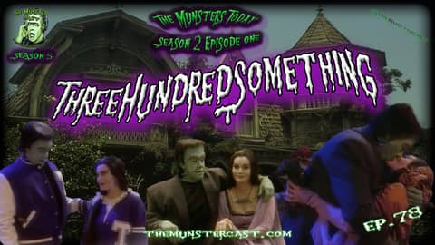 78: ThreeHundredSomething (The Munsters Today Season 2)