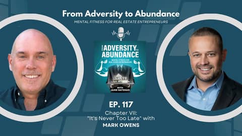 EP117: Chapter VII: "It's Never Too Late" with Mark Owens
