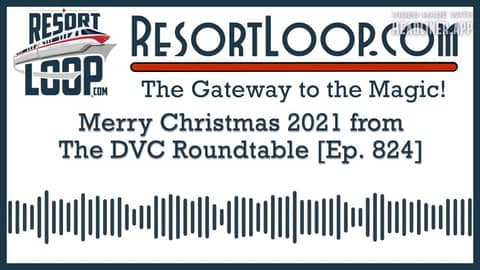 Merry Christmas 2021 from the DVC Roundtable [Ep. 824]