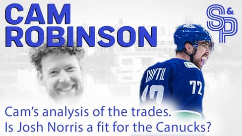 Cam Robinson: Cam's take on the Canucks trades. Is Josh Norris a fit in Vancouver?