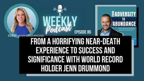 EP86: From a Horrifying Near-Death Experience to Success and Significance with World Record Holder