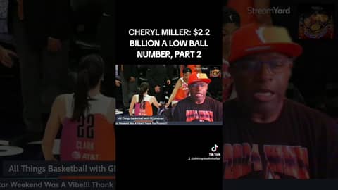 CHERYL MILLER: $2.2 BILLION A LOW BALL NUMBER, PART 2... #basketball #cherylmiller #tvdeals #wnba
