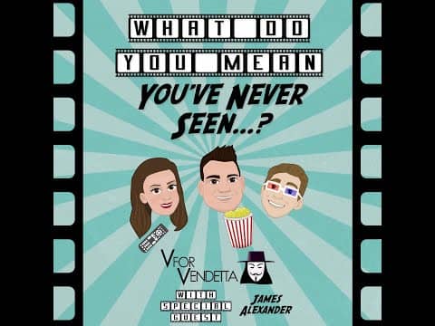 Episode 6: V for Vendetta (Ft. James Alexander) Episode 6: V for Vendetta (Ft. James Alexander)