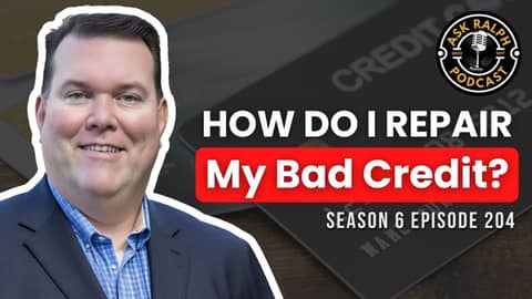 How do I repair my bad credit? | Ask Ralph Podcast