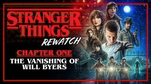 Stranger Things Rewatch | Chapter 1: The Vanishing of Will Byers